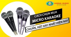 Tư vấn cách chọn mua micro karaoke tốt nhất cho gia đình