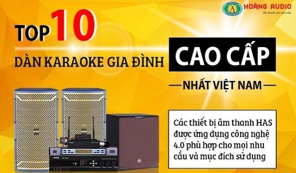 Tổng hợp 10 bộ dàn karaoke gia đình cao cấp nhất Việt Nam