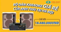 Bộ dàn karaoke gia đình giá rẻ của anh Thái tại Hà Nội
