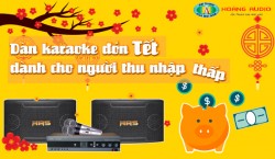 Dàn karaoke đón tết dành cho người thu nhập thấp
