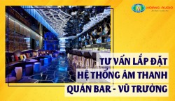 Lắp đặt set-up hệ thống dàn âm thanh quán Bar - Vũ trường
