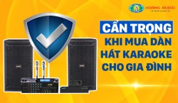 Cẩn trọng khi mua dàn hát karaoke cho gia đình
