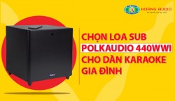 Chọn loa sub Polkaudio DSW 440Wi cho dàn karaoke gia đình