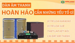 Dàn âm thanh hoàn hảo cần những yếu tố gì