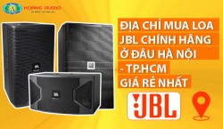 Địa Chỉ Mua loa JBL Chính Hãng Ở Đâu Hà Nội - TPHCM Giá Rẻ Nhất