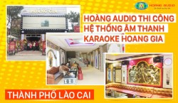 Hoàng Audio thi công hệ thống âm thanh karaoke Hoàng Gia tại TP Lào Cai