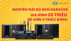 Khuyến mãi bộ dàn karaoke gia đình hơn 20 triệu