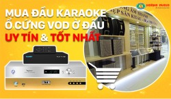 Mua Đầu karaoke ổ cứng VOD ở đâu uy tín và tốt nhất