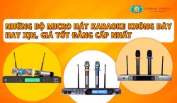 Những bộ micro hát karaoke không dây hay xin, giá tốt đẳng cấp nhất