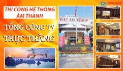 Thi công hệ thống âm thanh Tổng công ty trực thăng