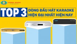Top 3 dòng đầu hát karaoke hiện đại nhất hiện nay