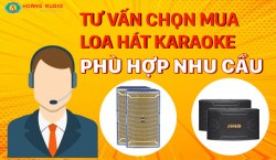 Tư vấn chọn mua loa hát Karaoke phù hợp nhu cầu