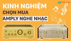 Kinh nghiệm chọn mua ampli nghe nhạc