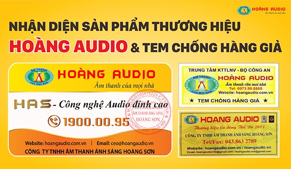 Nhận diện sản phẩm thương hiệu Hoàng Audio và tem chống hàng giả