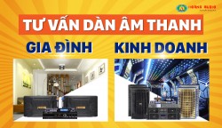 Tư vấn dàn âm thanh karaoke cho gia đình, kinh doanh phòng hát
