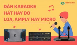 Dàn karaoke gia đình hát hay, chuẩn do loa, ampli hay Micro