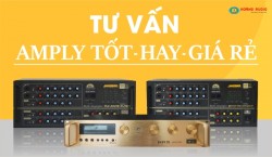Tư vấn cách chọn mua amply karaoke tốt, hay, giá rẻ cho gia đình