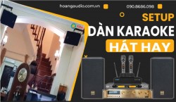 Lắp đặt bộ dàn HAS hát cực hay cho gia đình Anh Sơn - Tây Hồ