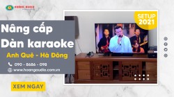 Nâng cấp bộ dàn karaoke cho gia đình Anh Quế - Hà Đông