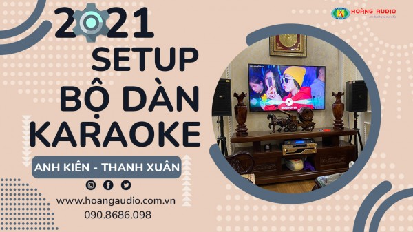 Setup bộ dàn karaoke HAS hay cho gia đình Anh Kiên - Thanh Xuân