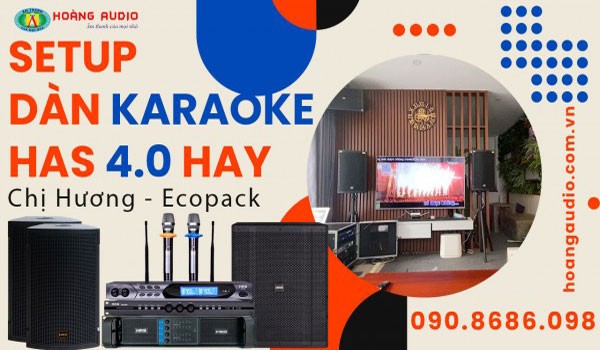 Setup bộ karaoke HAS đầy đẳng cấp cho gia đình Chị Hương -  Ecopack